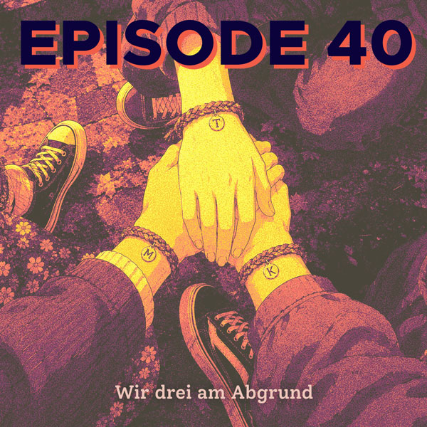Cover der Lagerfeuer Podcast Episode 40: Wir drei am Abgrund von Kristina Schreiber